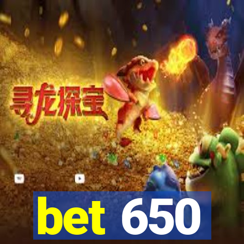 bet 650